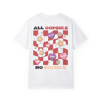 "All Oopsies No Daises" Tee